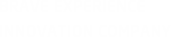 BRAVE EXPERIENCE INNOVATION COMPANY